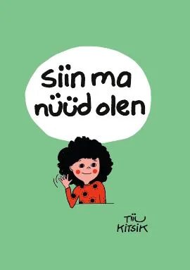 Cover of Siin ma nüüd olen
